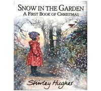 Snow In The Garden: A First Book Of Christmas