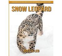 Snow Leopard: A Fun and Educational Book for Kids with Amazing Facts and Pictures