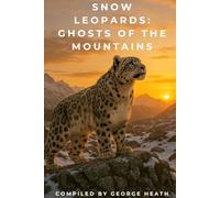 Snow Leopards: Ghosts Of The Mountains