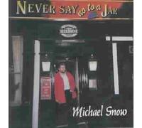 Snow, Michael - Never Say No to a Jar