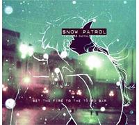 Snow Patrol Ft Martha... - Set Fire to The Third Bar [Import]