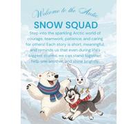 Snow Squad: Snow Animal Stories, Life Lessons, and Fun Activities for Curious Young Minds