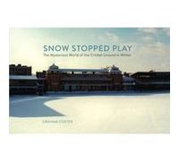 Snow Stopped Play by Coster & Graham Graham Coster, (Auteur)