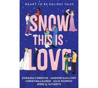 Snow This is Love Meant to Be Holiday Tales - Julie Murphy - Hyperion Avenue Digital - ebook (ePub) - Livre
