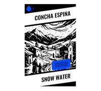 Snow Water: Exploring Spanish Village Life and Cultural Change in the Early 20th Century