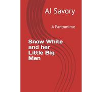 Snow White and her Little Big Men: A Pantomime