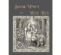 Snow-White and Rose-Red: The Classic Grimms' Fairy Tale Retold with Vintage Pen and Ink Illustrations