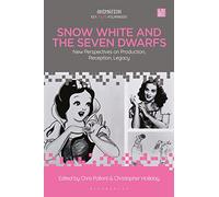 Snow White and the Seven Dwarfs: New Perspectives on Production, Reception, Legacy
