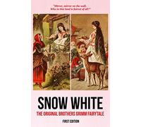 Snow White (First Edition): The Original Brothers Grimm Fairytale