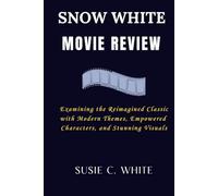 Snow White Movie Review: Examining the Reimagined Classic with Modern Themes, Empowered Characters, and Stunning Visuals