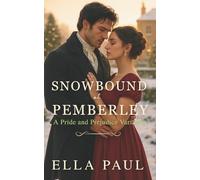 Snowbound at Pemberley: A Pride and Prejudice Christmas Variation