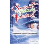 Snowbound At Starbucks For Valentine's: A Cozy Valentine’s Day Romance About Being Snowed In, Unexpected Connection, and Finding Love When the World Slows Down