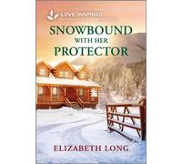 Snowbound with Her Protector An Uplifting Inspirational Romance - Elizabeth Long - Love Inspired - ebook (ePub) - Livre
