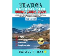 SNOWDONIA NATIONAL PARK HIKING GUIDE 2026: Essential Routes, Mountain Wisdom, Cultural Encounters, Safety Advice, Itineraries, and Local Secrets for Walkers and Explorers