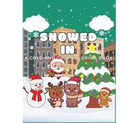 Snowed In: A Cold and Cozy Christmas Coloring Book: Relaxing Holiday Scenes, Winter Wonderland Art, and Festive Designs for All Ages