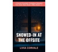 Snowed-In at the Offsite: A One-Bed, Forced-Proximity Workplace Romance (Two-Hour Short Read) - Office Hours, Book 5
