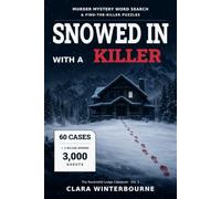 Snowed In With a Killer: 60 Murder Mystery Word Search Cases and One Final Killer Hidden Among 3,000 Guests | A Find-the-Killer Elimination Puzzle Book for Adults