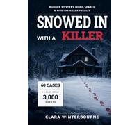 Snowed In With a Killer: 60 Murder Mystery Word Search Cases and One Final Killer Hidden Among 3,000 Guests | A Find-the-Killer Elimination Puzzle Book for Adults