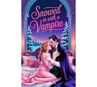 Snowed in with a Vampire: An Erotic Vampire Love Story