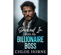 Snowed In With My Billionaire Boss: An Enemies to Lovers Off-Limits Romance