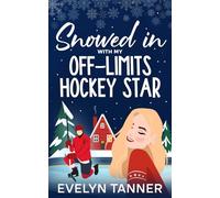 Snowed in with My Off-Limits Hockey Star: A Sweet Brother's Best Friend Romantic Comedy