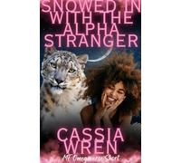 Snowed in with the Alpha Stranger Surrendered Heart Omegas, #4 - Cassia Wren - Wren Writes - ebook (ePub) - Livre