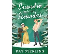 Snowed in with the Scoundrel: A Steamy, Childhood Friends to Lovers Historical Romance