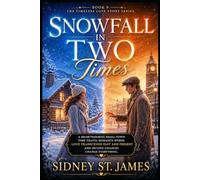 Snowfall in Two Times: A Heartwarming Small-Town Time Travel Romance Where Love Transcends Past and Present and Second Chances Change Everything