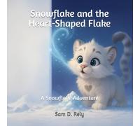 Snowflake and the Heart-Shaped Flake: A Snowflake Adventure