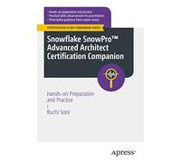 Snowflake SnowPro™ Advanced Architect Certification Companion: Hands-on Preparation and Practice