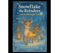 Snowflake the Reindeer and the Midnight Parade