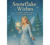 Snowflake Wishes: A Fairy Christmas Coloring Book