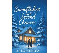 Snowflakes and Second Chances: A Heartwarming Second Chance Christmas Romance