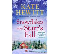 Snowflakes Over Starr's Fall Spend Christmas in the breathtakingly beautiful small town of Starr's Fall with million-copy bestselling author Kate Hewitt - Kate Hewitt - Boldwood Books - ebook (ePub) -