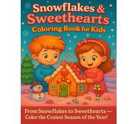Snowflakes & Sweethearts Coloring Book for Kids: A Whimsical Winter Coloring Collection Featuring Cute Christmas Animals, Snow Scenes, and Valentine’s Day Hearts coloring book for children ages 3-8