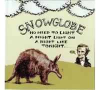 Snowglobe - There's No Need to Light on a Night