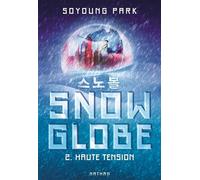 Snowglobe - Tome 02 Haute tension - Soyoung Park - Nathan - broché - Roman adolescent