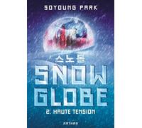 Snowglobe - Tome 2 - Haute tension - Une dystopie coréenne page-turner pleine de rebondissements (02)