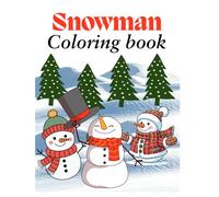 Snowman Coloring Book, a beautiful for children ages 4-7, perfect for a Christmas gift: A fun and creative activity workbook that helps kids relax, ... skills through imaginative winter-themed fun