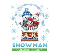 snowman coloring book: An Adult Christmas Coloring Book Featuring 30+ Fun, Easy & beautiful Christmas snowman designs for Holiday Fun, Stress Relief and Relaxation