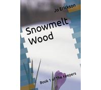 Snowmelt Wood: Book 1 Of The Keepers