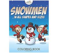 Snowmen In All Shapes And Sizes Coloring Book
