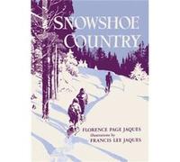 Snowshoe Country by Florence Page Jaques Florence Page Jaques (Auteur)