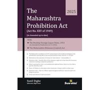 Snowwhite's The Maharashtra Prohibition Act with Case Law, Relevant Rules and Appendices - 2025 Edition