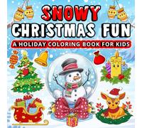 Snowy Christmas Fun: A Holiday Coloring Book for Kids: A Bold and Easy Coloring Book for Kids, Teens, Adults, and Seniors to Relax, Create, and Dream (Whimsy Escapes)