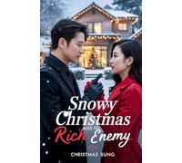 Snowy Christmas with My Rich Enemy: An Enemies-to-Lovers Holiday Romance of Betrayal, Revenge, and Unexpected Love.