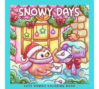 Snowy Days: A Kawaii Winter Animals Coloring Book: Cute Bunny, Bear, Fox, Owl, Penguin, Capybara & Snowman in Cozy Christmas Scenes