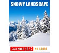 Snowy Landscape Calendar 2027: Weekly Winter Adventure Planner and Monthly Organizer for Nature Lovers and Winter Enthusiasts