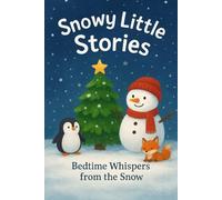 Snowy Little Stories | Bedtime stories for age 4-8 years | Christmas | Moral Stories | Kindness, Wonder, and Winter Magic: Bedtime Whispers From the Snow | Little Moments of Christmas Magic