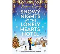 Snowy Nights at the Lonely Hearts Hotel: A heartwarming feel good romance - [Version Originale] Karen King (Auteur)